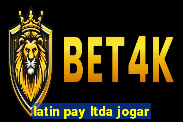 latin pay ltda jogar